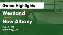 Westland  vs New Albany  Game Highlights - Feb. 5, 2021