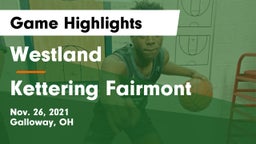 Westland  vs Kettering Fairmont Game Highlights - Nov. 26, 2021