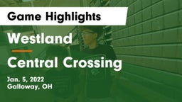 Westland  vs Central Crossing  Game Highlights - Jan. 5, 2022