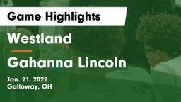 Westland  vs Gahanna Lincoln  Game Highlights - Jan. 21, 2022