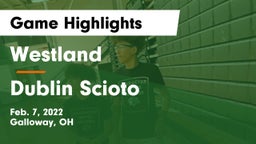 Westland  vs Dublin Scioto  Game Highlights - Feb. 7, 2022