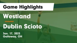 Westland  vs Dublin Scioto  Game Highlights - Jan. 17, 2023