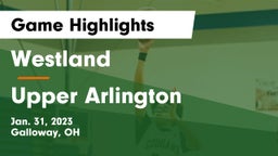 Westland  vs Upper Arlington  Game Highlights - Jan. 31, 2023