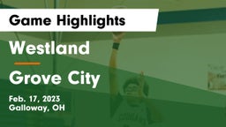 Westland  vs Grove City  Game Highlights - Feb. 17, 2023