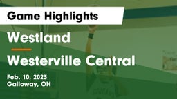Westland  vs Westerville Central  Game Highlights - Feb. 10, 2023
