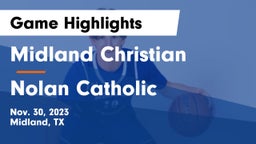 Midland Christian  vs Nolan Catholic  Game Highlights - Nov. 30, 2023