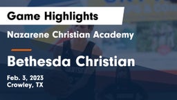Nazarene Christian Academy  vs Bethesda Christian Game Highlights - Feb. 3, 2023
