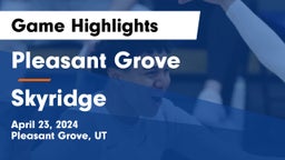 Pleasant Grove  vs Skyridge  Game Highlights - April 23, 2024