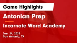 Antonian Prep  vs Incarnate Word Academy Game Highlights - Jan. 24, 2023