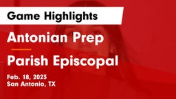 Antonian Prep  vs Parish Episcopal  Game Highlights - Feb. 18, 2023