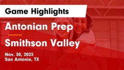 Antonian Prep  vs Smithson Valley  Game Highlights - Nov. 30, 2023