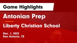 Antonian Prep  vs Liberty Christian School  Game Highlights - Dec. 1, 2023