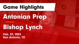 Antonian Prep  vs Bishop Lynch  Game Highlights - Feb. 29, 2024