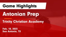Antonian Prep  vs Trinity Christian Academy  Game Highlights - Feb. 18, 2023