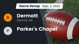 Recap: Dermott  vs. Parker’s Chapel 2023