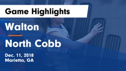 Walton  vs North Cobb  Game Highlights - Dec. 11, 2018