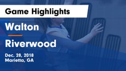 Walton  vs Riverwood  Game Highlights - Dec. 28, 2018