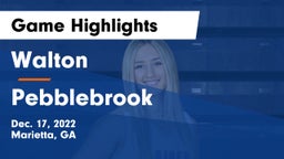 Walton  vs Pebblebrook  Game Highlights - Dec. 17, 2022