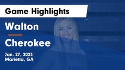 Walton  vs Cherokee  Game Highlights - Jan. 27, 2023