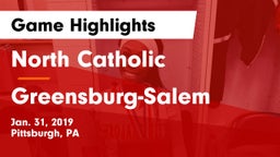 North Catholic  vs Greensburg-Salem  Game Highlights - Jan. 31, 2019