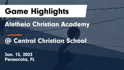 Aletheia Christian Academy vs @ Central Christian School Game Highlights - Jan. 13, 2023