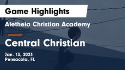 Aletheia Christian Academy vs Central Christian Game Highlights - Jan. 13, 2023