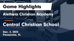 Aletheia Christian Academy vs Central Christian School Game Highlights - Dec. 2, 2023