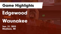 Edgewood  vs Waunakee  Game Highlights - Jan. 21, 2023