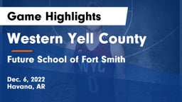 Western Yell County  vs Future School of Fort Smith Game Highlights - Dec. 6, 2022