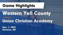 Western Yell County  vs Union Christian Academy  Game Highlights - Dec. 1, 2023