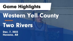 Western Yell County  vs Two Rivers  Game Highlights - Dec. 7, 2023