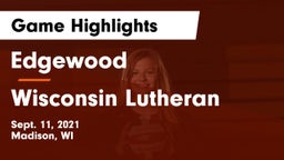Edgewood  vs Wisconsin Lutheran  Game Highlights - Sept. 11, 2021
