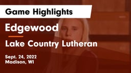 Edgewood  vs Lake Country Lutheran  Game Highlights - Sept. 24, 2022