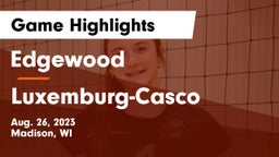 Edgewood  vs Luxemburg-Casco  Game Highlights - Aug. 26, 2023