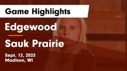 Edgewood  vs Sauk Prairie  Game Highlights - Sept. 12, 2023