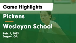 Pickens  vs Wesleyan School Game Highlights - Feb. 7, 2023