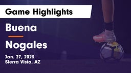 Buena  vs Nogales  Game Highlights - Jan. 27, 2023