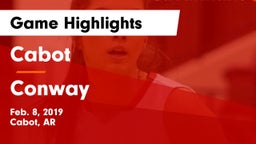 Cabot  vs Conway Game Highlights - Feb. 8, 2019