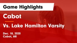Cabot  vs Vs. Lake Hamilton Varsity Game Highlights - Dec. 18, 2020