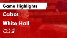 Cabot  vs White Hall  Game Highlights - Dec. 4, 2021
