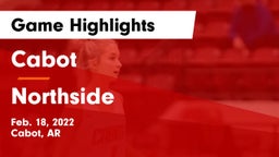 Cabot  vs Northside  Game Highlights - Feb. 18, 2022