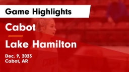 Cabot  vs Lake Hamilton  Game Highlights - Dec. 9, 2023