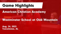 American Christian Academy  vs Westminster School at Oak Mountain  Game Highlights - Aug. 24, 2023