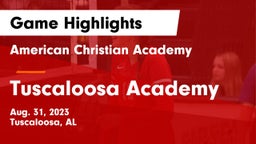 American Christian Academy  vs Tuscaloosa Academy Game Highlights - Aug. 31, 2023
