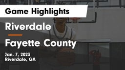 Riverdale  vs Fayette County  Game Highlights - Jan. 7, 2023