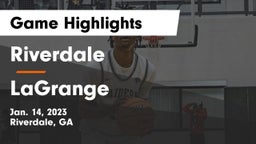 Riverdale  vs LaGrange  Game Highlights - Jan. 14, 2023