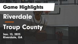 Riverdale  vs Troup County  Game Highlights - Jan. 13, 2023