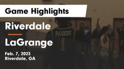 Riverdale  vs LaGrange  Game Highlights - Feb. 7, 2023