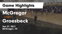 McGregor  vs Groesbeck  Game Highlights - Jan 27, 2017