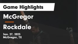 McGregor  vs Rockdale  Game Highlights - Jan. 27, 2023